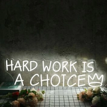 Hard Work Is A Choice White Neon Sign