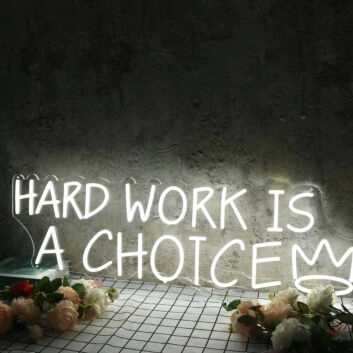 Hard Work Is A Choice White Neon Sign