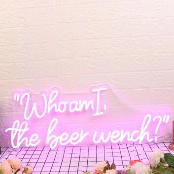 Who Am I The Beer Wench Pink Neon Sign