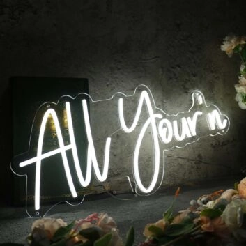 All Yourn White Neon Sign