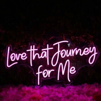 Love That Journey For Me Pink Neon Sign