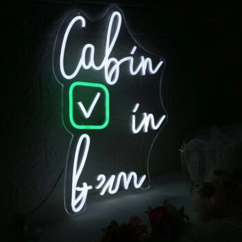 Cabin In Here Custom Neon Sign