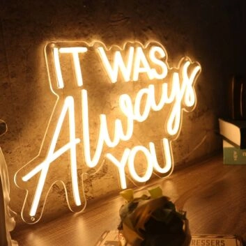 It Was Always You Yellow Custom LED Neon Sign