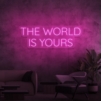 The world is yours neon sign
