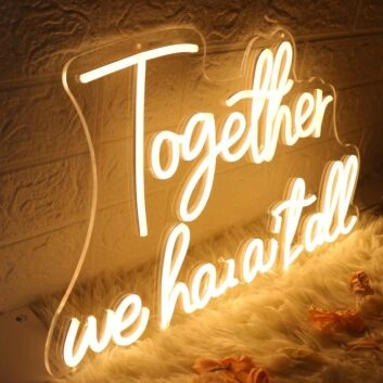 Together We Have It All Yellow Neon Sign
