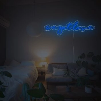 We Got Love LED Neon Sign