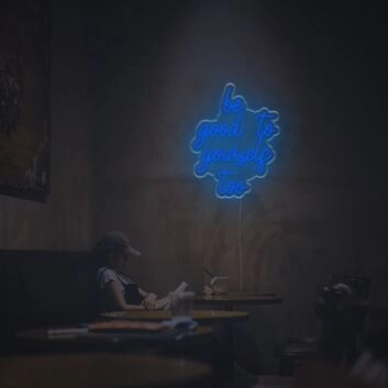 Be Good To Yourself Too LED Neon Sign