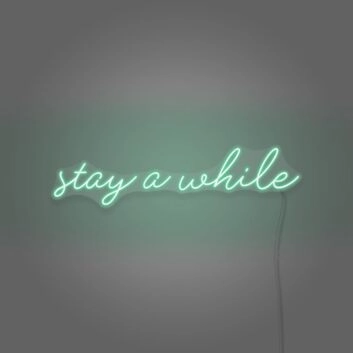 Stay A While Cursive Writing LED Sign