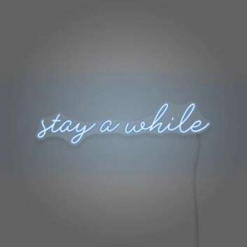 Stay A While Cursive Writing LED Sign