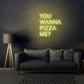 You Wanna Pizza Me Neon Sign Writing For Room