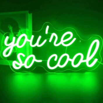 You’re So Cool Neon Sign