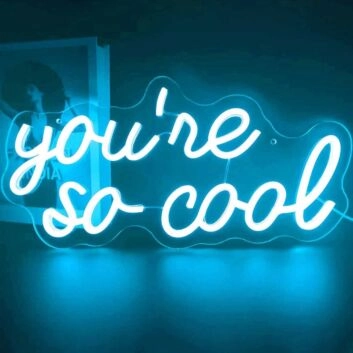 You’re So Cool Neon Sign