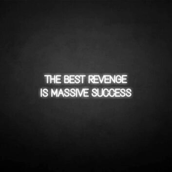 &#39;THE BEST REVENGE IS MASSIVE SUCCESS&#39; neon sign