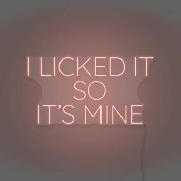 I Licked It So It's Mine Neon Playful Claim of Ownership