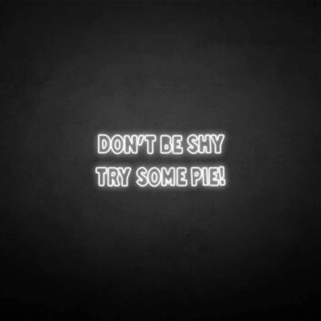 Don&#39;t be shy, try some cake&#39; neon sign