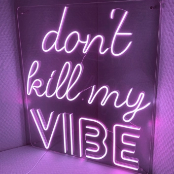 PLEASE DON'T KILL MY VIBE&#39; neon sign