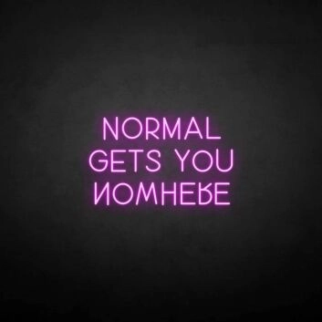 &#39;Normal gets you nowhere&#39; neon sign