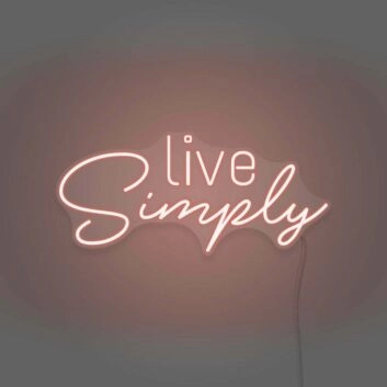 Live Simplys Writing Neon Sign Encouraging a Minimalist and Focused Life