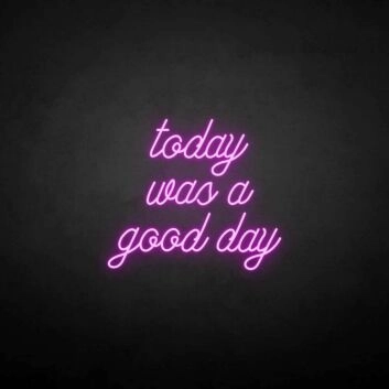&#39;Today was a good day&#39; neon sign