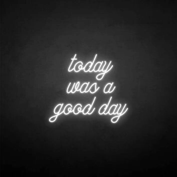 &#39;Today was a good day&#39; neon sign