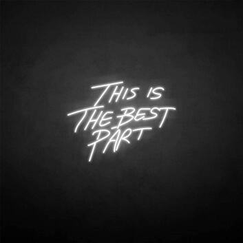 &#39;This is the best part&#39; neon sign