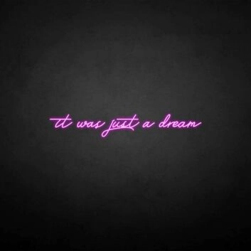 &#39;It was just a dream&#39; neon sign