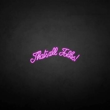 That&#39;s all folks&#39; neon sign
