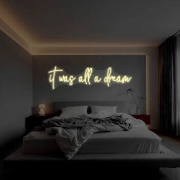 &#39;It was all a dream3&#39; neon sign