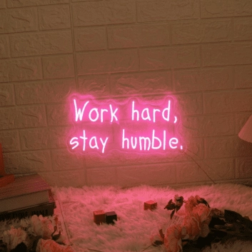 &#39;Work hard, stay humble2&#39; neon sign
