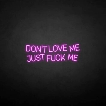 &#39;Don&#39;t love me&#39; neon sign