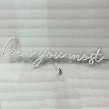 &#39;Love you most&#39; neon sign