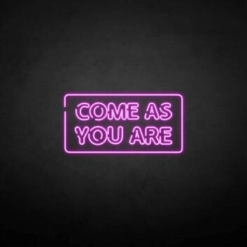 &#39;Come as you are2&#39; neon sign