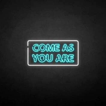 &#39;Come as you are2&#39; neon sign