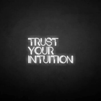 TRUST YOUR INTUITION&#39; neon sign
