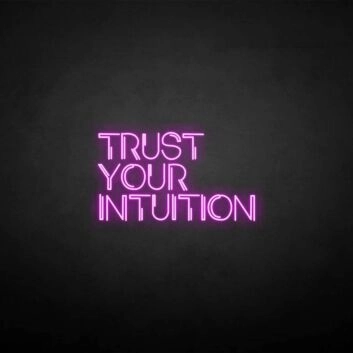 TRUST YOUR INTUITION&#39; neon sign