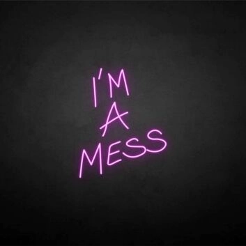 &#39;I'm a mess&#39; neon sign