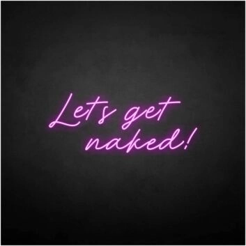 &#39;Let&#39;s get naked&#39; neon sign