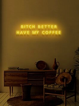 Bitch better have my coffee Neon Demand for Morning Essentials