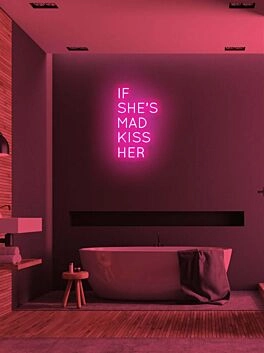 If she's mad kiss her Neon Advice for Lovers