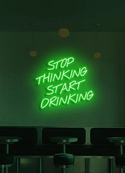 Stop thinking start drinking Neon Nudge for Fun Times