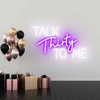 Talk Thirty to me Flirty Thirty Neon Celebration