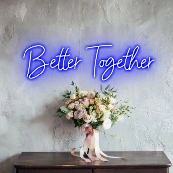 Better Together Romantic Neon for Weddings and Couples