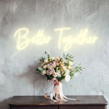 Better Together Romantic Neon for Weddings and Couples