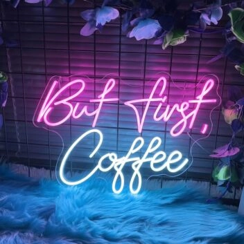 But First Coffee Prioritize Your Pleasure with Neon Sign