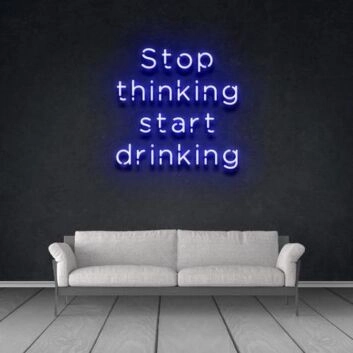 Stop thinking and start drinking Add Fun to Your Bar with Neon