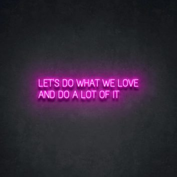 Let&#039;s do what we love Celebrate Passion with Vivid Neon