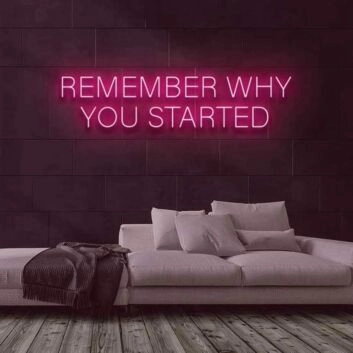 Remember why you started Motivate Persistence with Neon Reminder