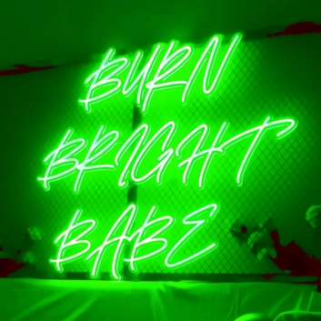 Burn Bright Babe Neon Sign