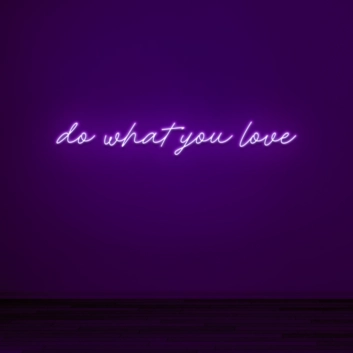 Do what you love Embrace Your Passions with Inspiring Neon Art