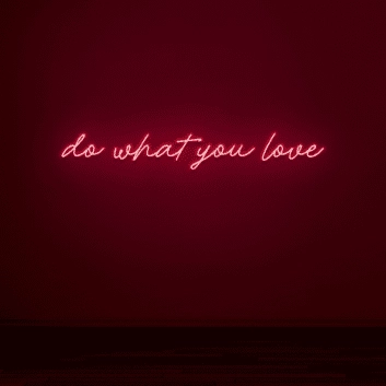 Do what you love Embrace Your Passions with Inspiring Neon Art